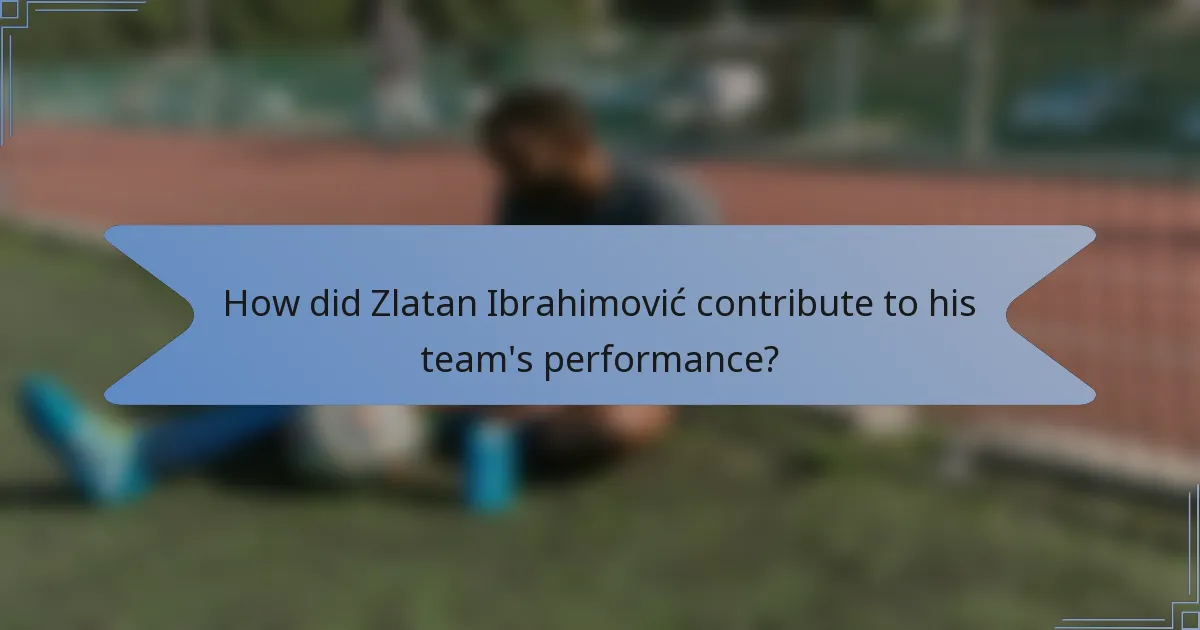 How did Zlatan Ibrahimović contribute to his team's performance?